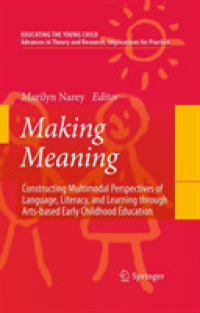 Making Meaning : Constructing Multimodal Perspectives of Language, Literacy, and Learning through Arts-based Early Childhood Education (Educating the Young Child) 〈Vol. 2〉