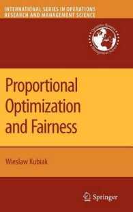Proportional Optimization and Fairness (International Series in Operations Research and Management Science Vol.127) （2008. XXII, 314 p. w. 28 figs. 23,5 cm）