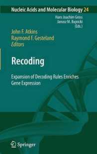 Recoding : Expansion of Decoding Rules Enriches Gene Expression (Nucleic Acids and Molecular Biology) 〈Vol. 24〉