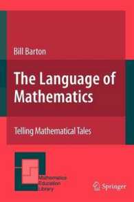 数学の言語<br>The Language of Mathematics : Telling Mathematical Tales (Mathematics Education Library) 〈Vol. 44〉