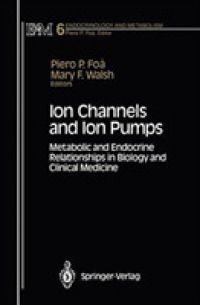 Ion Channels and Ion Pumps : Metabolic and Endocrine Relationships in Biology and Clinical Medicine (Endocrinology and Metabolism) （1994）