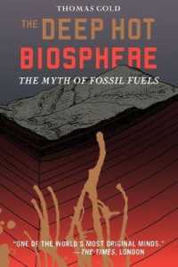 The Deep Hot Biosphere : The Myth of Fossil Fuels. Foreword by Freeman Dyson （2001. XIV, 243 p. w. figs. 23,5 cm）