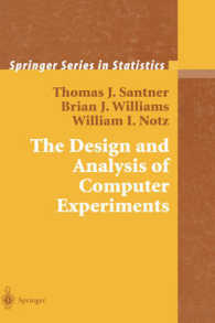 コンピュータ実験のデザインと解析<br>Design & Analysis of Computer Experiments (Springer Series in Statistics) （2003. 240 p. w. 41 ill.）
