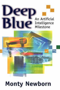 ディープ・ブルー（チェス世界チャンピオンを破ったコンピュータ）<br>Deep Blue : An Artificial Intelligence Milestone （2003. XIV, 346 p. w. 94 figs. 24 cm）