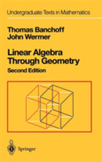 Linear Algebra through Geometry (Undergraduate Texts in Mathematics) （2ND）