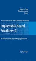 Implantable Neural Prostheses 2 : Techniques and Engineering Approaches (Biological and Medical Physics, Biomedical Engineering)