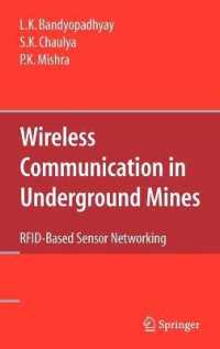 Wireless Communication in Underground Mines : RFID-based Sensor Networking （2009. XXVII, 477 p. w. 193 figs. and 90 tables. 23,5 cm）