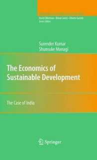 持続可能な開発の経済学：インドの事例<br>The Economics of Sustainable Development : The Case of India (Natural Resource Management and Policy Vol.32) （2009. CCXC, 10 p. w. 34 ill. 23,5 cm）