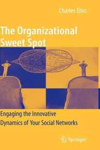 The Organizational Sweet Spot : Engaging th Innovative Dynamics of Your Social Networks （2009. 140 p. w. 22 b&w drawings. 23,5 cm）