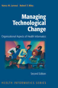 Managing Technological Change : Organizational Aspects of Health Informatics (Health Informatics) （2nd ed. 2004. XVI, 305 p. w. 39 figs.）
