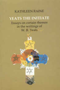 Yeats the Initiate : Essays on Certain Themes in the Work of W.B. Yeats （Reprint）