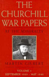 The Churchill War Papers : At the Admiralty : September 1939-May 1940 (Churchill War Papers) 〈001〉