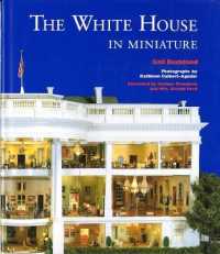 The White House in Miniature : Based on the White House Replica by John, Jan, and the Zweifel Family