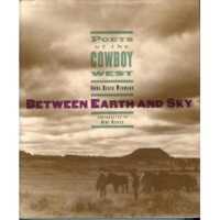 Between Earth and Sky : Poets of the Cowboy West
