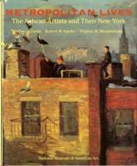 Metropolitan Lives : The Ashcan Artists and Their New York