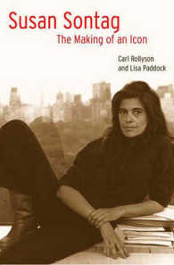 Susan Sontag : The Making of an Icon -- Hardback