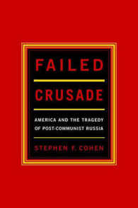 Failed Crusade : America and the Tragedy of Post-Communist Russia