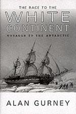 The Race to the White Continent : Voyages to the Antarctic