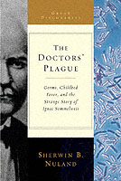 医者による伝染病：病原菌、産褥熱とイグナーツ・センメルヴァイスの奇妙な物語<br>The Doctors' Plague : Germs, Childbed Fever, and the Strange Story of Ignac Semmelweis (Great Discoveries) （1ST）