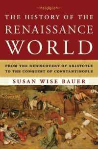 The History of the Renaissance World : From the Rediscovery of Aristotle to the Conquest of Constantinople