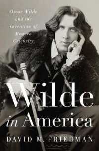 アメリカのオスカー・ワイルド<br>Wilde in America : Oscar Wilde and the Invention of Modern Celebrity