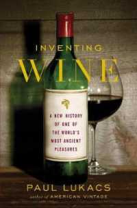 Inventing Wine : A New History of One of the World's Most Ancient Pleasures