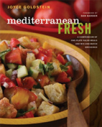 Mediterranean Fresh : A Compendium of One-Plate Salad Meals and Mix-and-Match Dressings