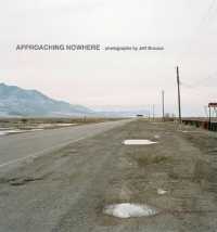 Approaching Nowhere : Photographs [Slipcased Limited Edition with Autographed Print]
