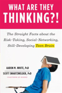What Are They Thinking?! : The Straight Facts about the Risk-Taking, Social-Networking, Still-Developing Teen Brain