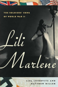 「リリー・マルレーン」誕生の物語<br>Lili Marlene : The Soldiers' Song of World War II