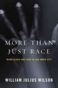 インナーシティにおいて黒人貧困層であること<br>More than Just Race : Being Black and Poor in the Inner City (Issues of Our Time) （1ST）