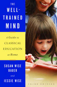 The Well-Trained Mind : A Guide to Classical Education at Home （3RD）