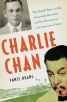 Charlie Chan : The Untold Story of the Honorable Detective and His Rendezvous with American History