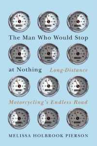 The Man Who Would Stop at Nothing : Long-Distance Motorcycling's Endless Road