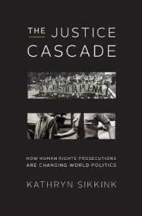 The Justice Cascade : How Human Rights Prosecutions Are Changing World Politics (The Norton Series in World Politics)