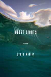 Ghost Lights : A Novel （1ST）