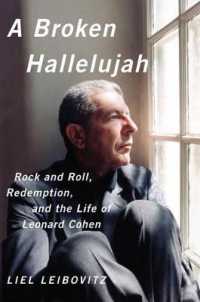 A Broken Hallelujah : Rock and Roll， Redemption， and the Life of Leonard Cohen
