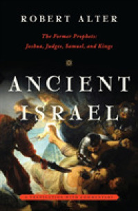 Ancient Israel : The Former Prophets: Joshua, Judges, Samuel, and Kings: a Translation with Commentary