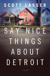 Say Nice Things about Detroit : A Novel