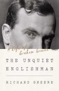 The Unquiet Englishman : A Life of Graham Greene