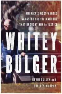 Whitey Bulger : America's Most Wanted Gangster and the Manhunt That Brought Him to Justice