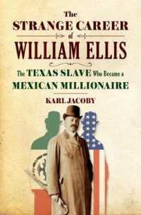 The Strange Career of William Ellis : The Texas Slave Who Became a Mexican Millionaire