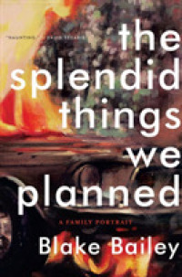The Splendid Things We Planned : A Family Portrait