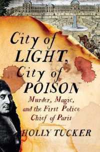 City of Light, City of Poison : Murder, Magic, and the First Police Chief of Paris