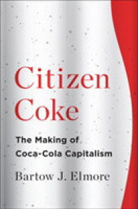 Citizen Coke : The Making of Coca-cola Capitalism -- Hardback