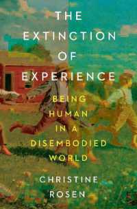 The Extinction of Experience : Being Human in a Disembodied World