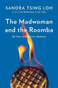 The Madwoman and the Roomba : My Year of Domestic Mayhem