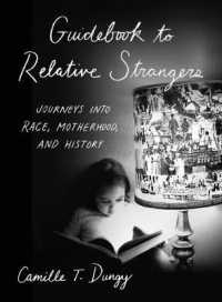 Guidebook to Relative Strangers : Journeys into Race， Motherhood， and History