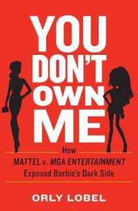 You Don't Own Me : How Mattel v. MGA Entertainment Exposed Barbie's Dark Side