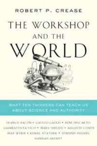The Workshop and the World : What Ten Thinkers Can Teach Us about Science and Authority